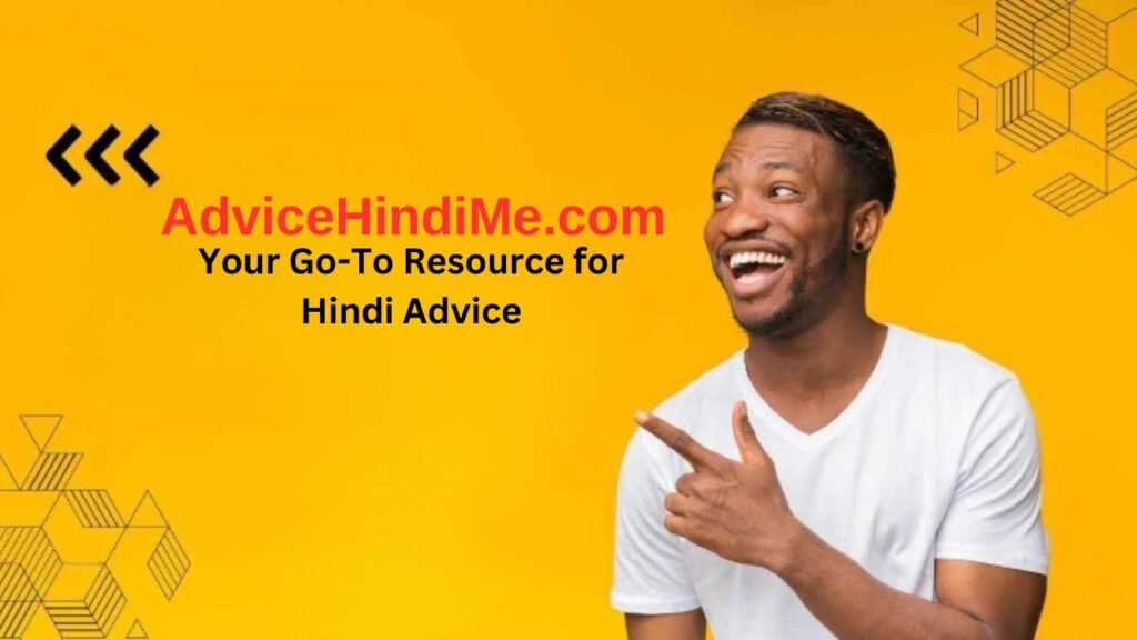 Discovering AdviceHindiMe.com: Your Go-To Resource for Hindi Advice